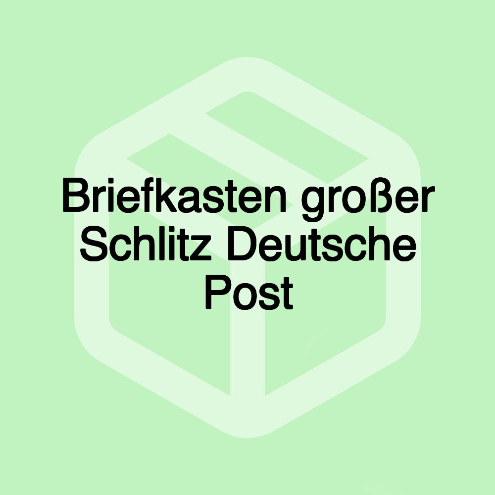 Briefkasten großer Schlitz Deutsche Post