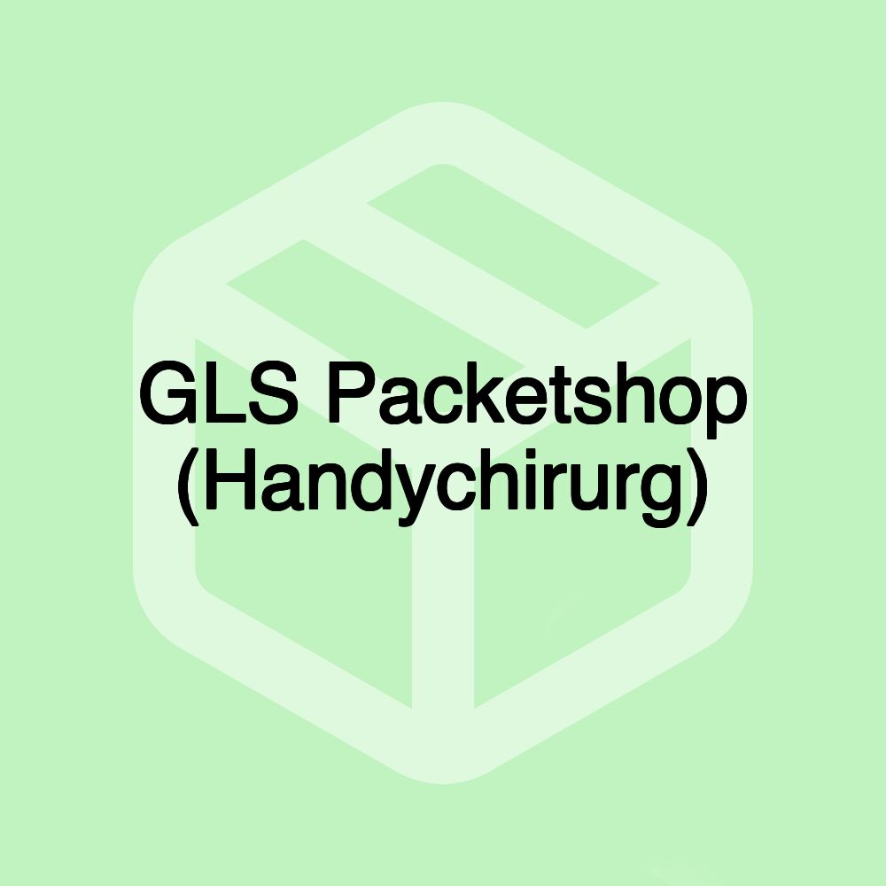 GLS Packetshop (Handychirurg)