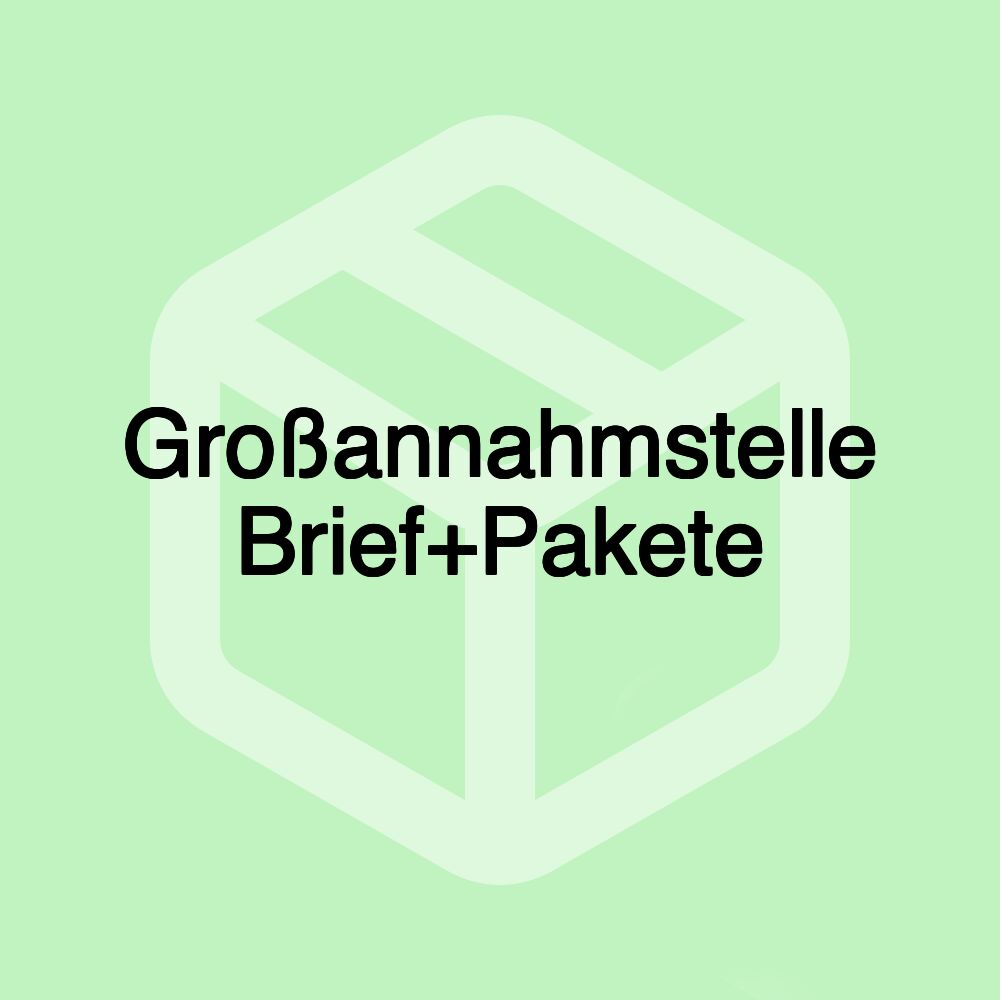 Großannahmstelle Brief+Pakete