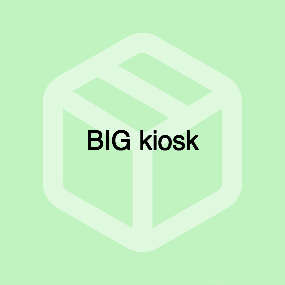 BIG kiosk