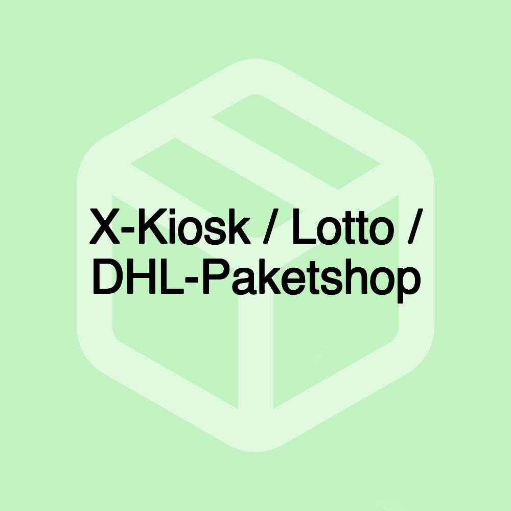 X-Kiosk / Lotto / DHL-Paketshop