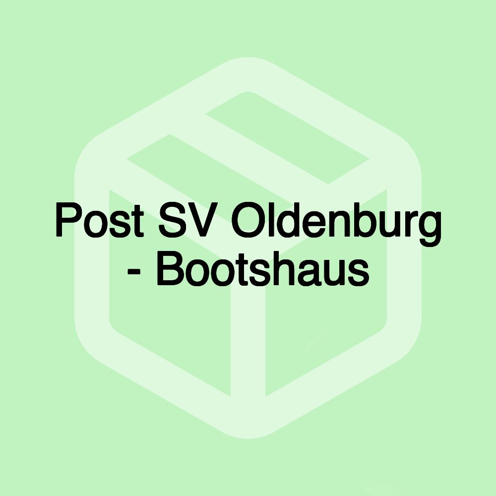 Post SV Oldenburg - Bootshaus