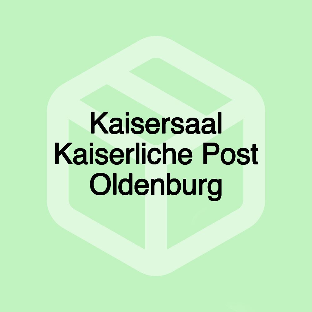 Kaisersaal Kaiserliche Post Oldenburg