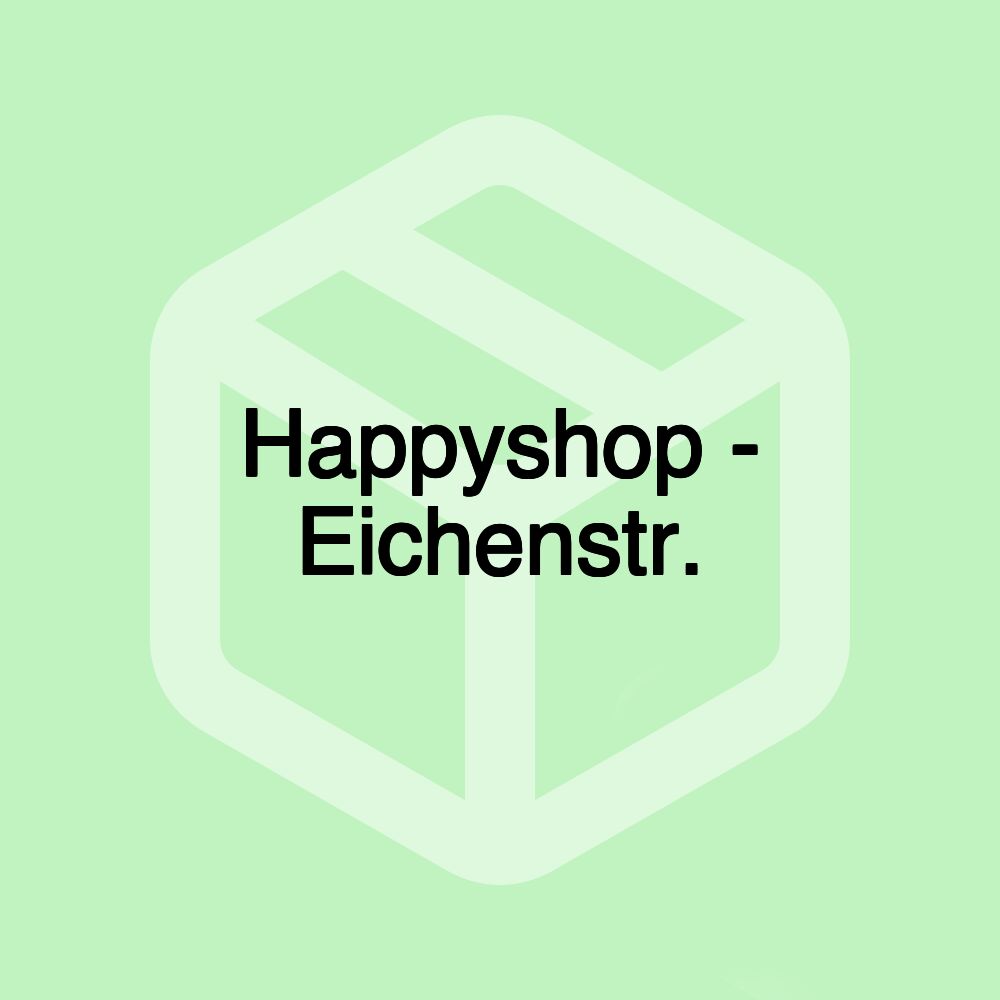 Happyshop - Eichenstr.