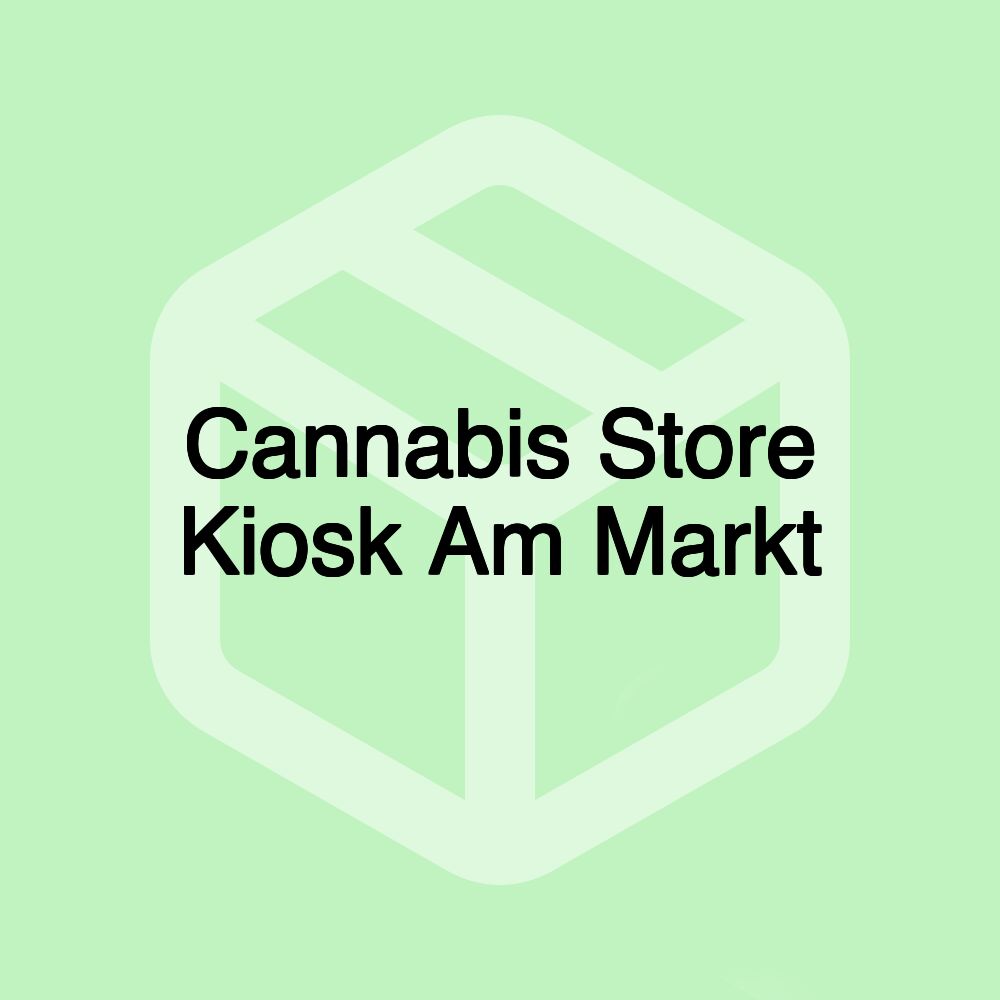 Cannabis Store Kiosk Am Markt