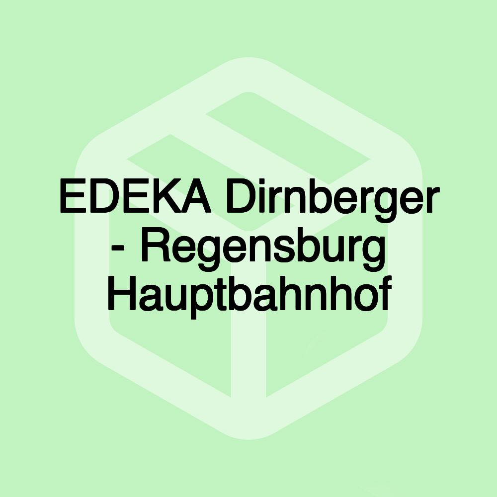 EDEKA Dirnberger - Regensburg Hauptbahnhof