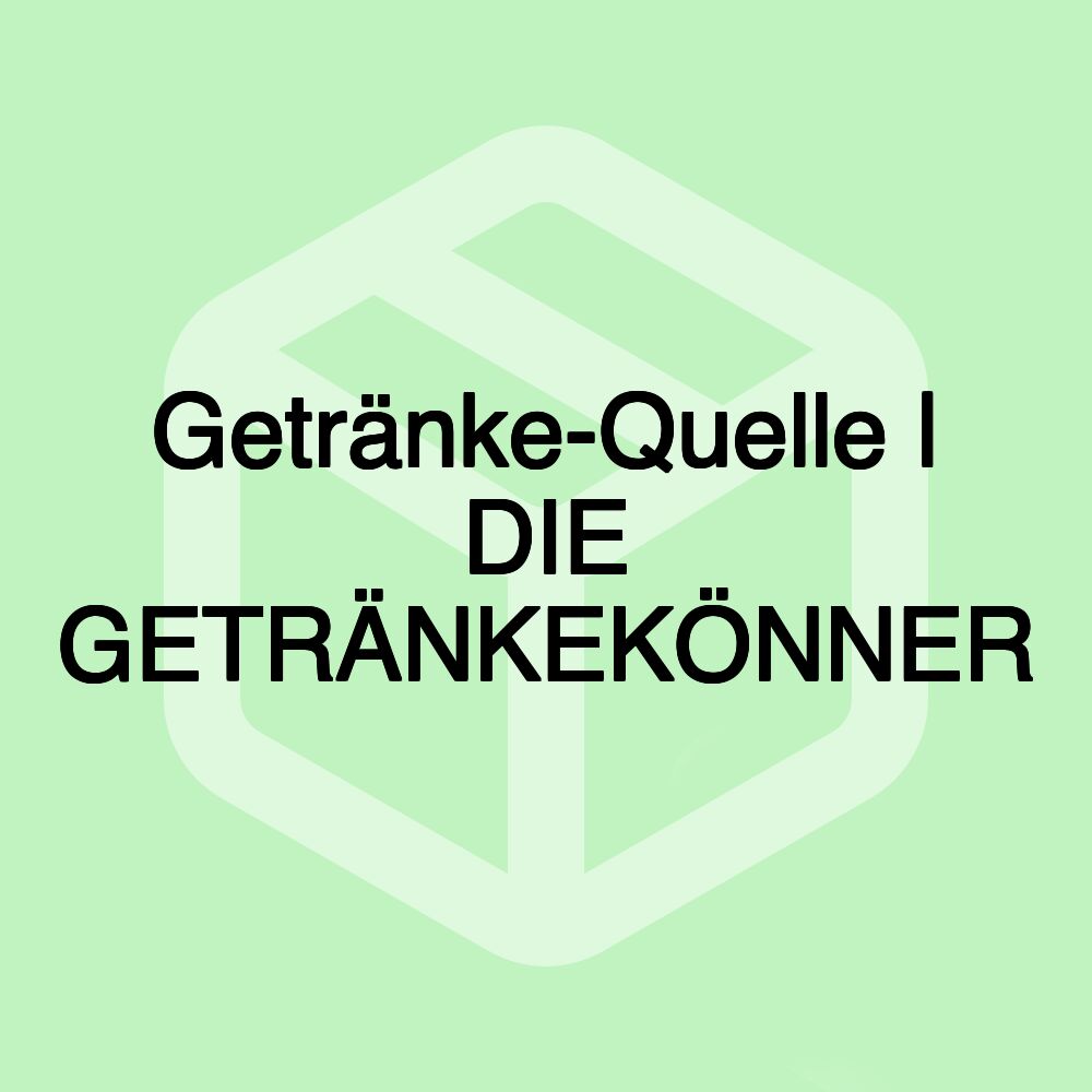 Getränke-Quelle | DIE GETRÄNKEKÖNNER