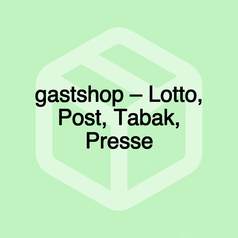 gastshop – Lotto, Post, Tabak, Presse