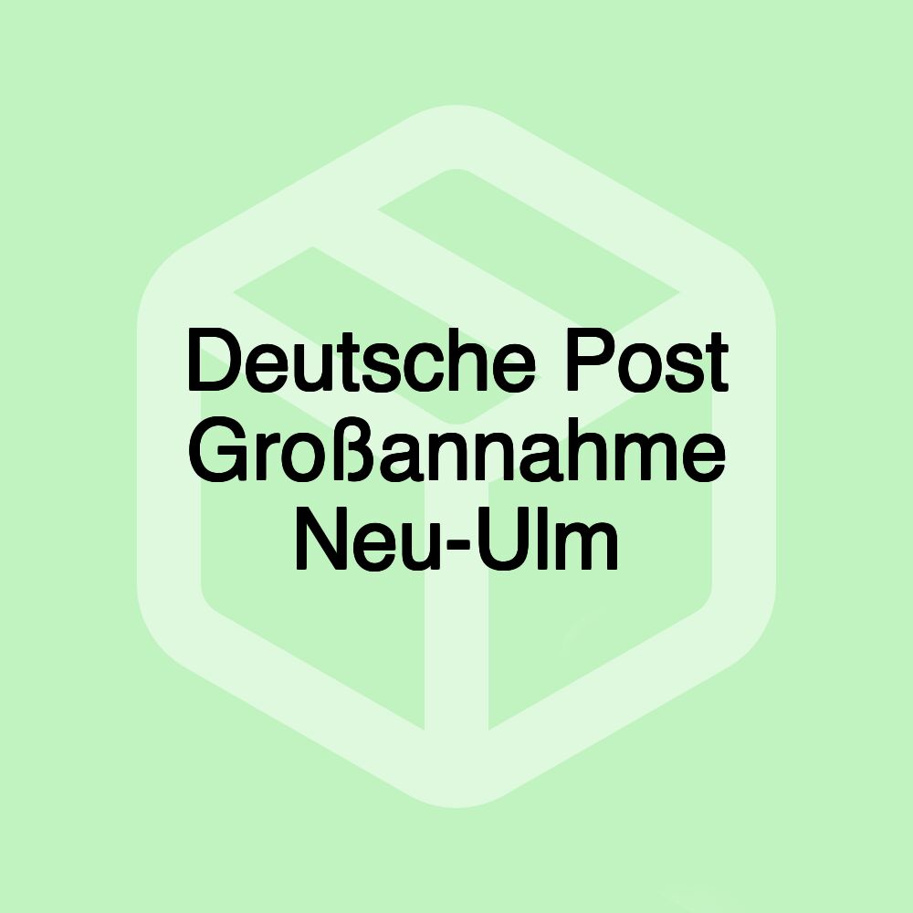 Deutsche Post Großannahme Neu-Ulm