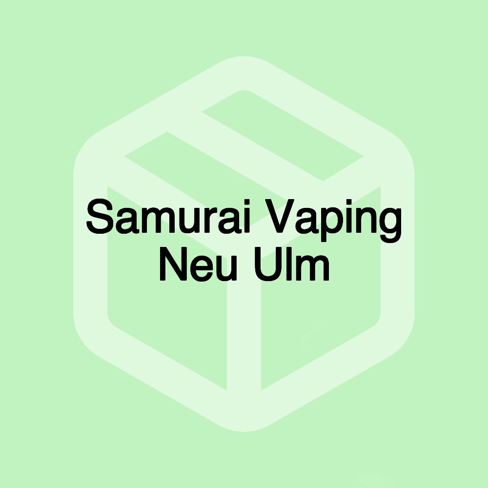 Samurai Vaping Neu Ulm