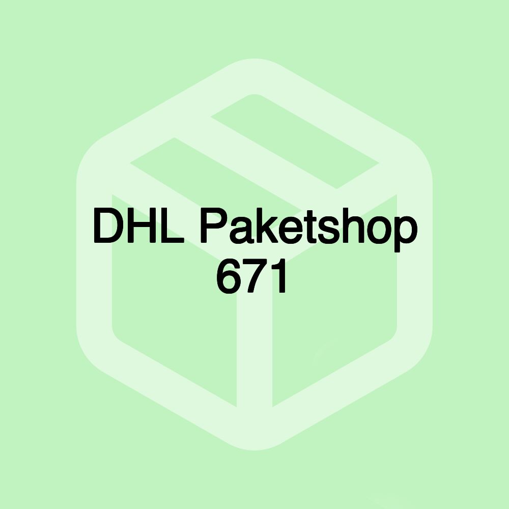 DHL Paketshop 671