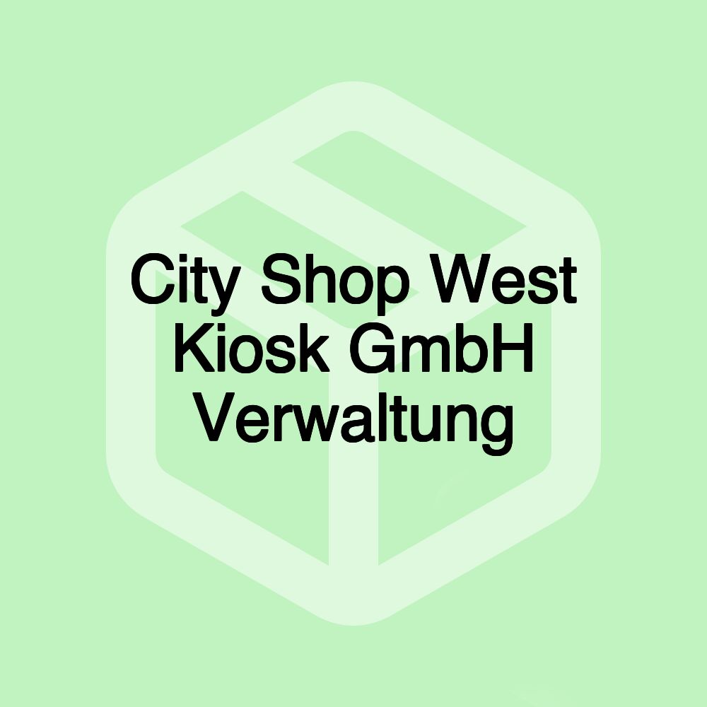 City Shop West Kiosk GmbH Verwaltung