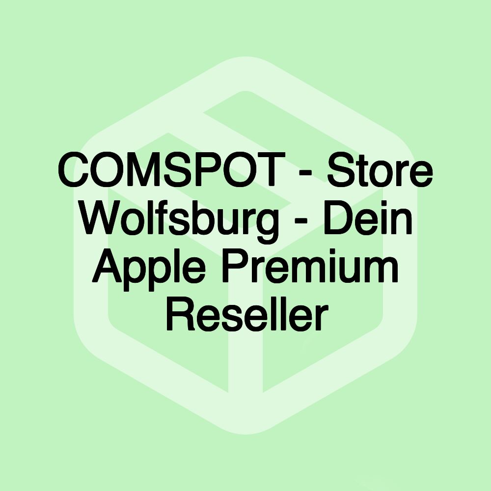 COMSPOT - Store Wolfsburg - Dein Apple Premium Reseller