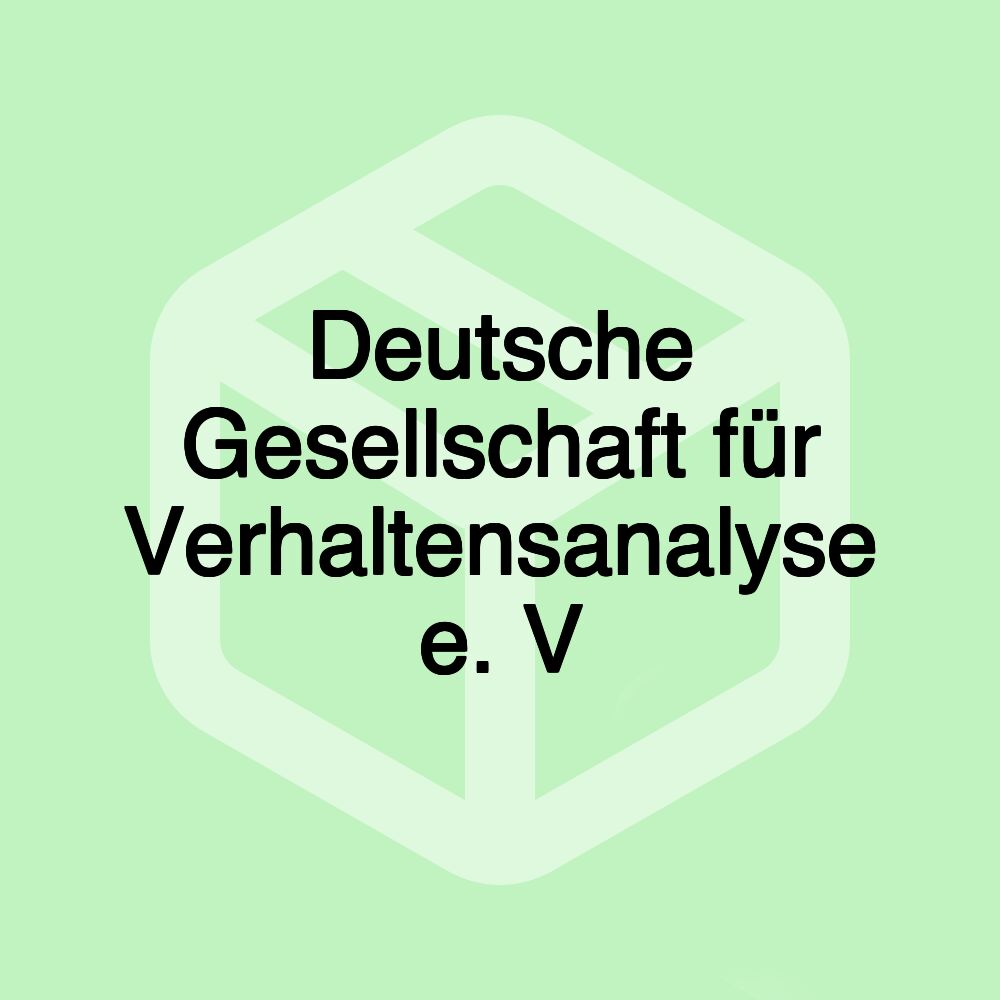 Deutsche Gesellschaft für Verhaltensanalyse e. V