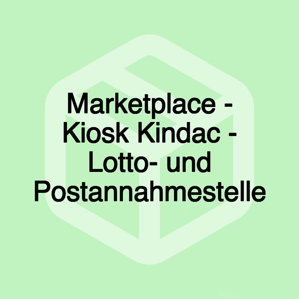 Marketplace - Kiosk Kindac - Lotto- und Postannahmestelle