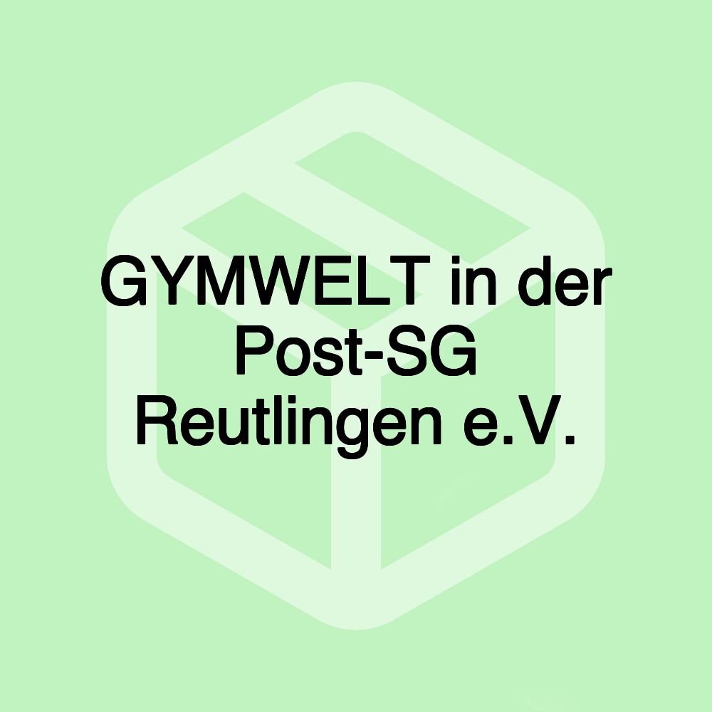 GYMWELT in der Post-SG Reutlingen e.V.