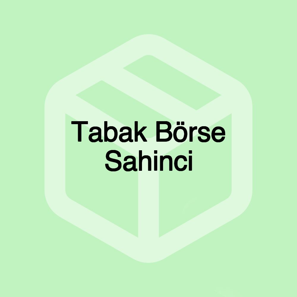 Tabak Börse Sahinci