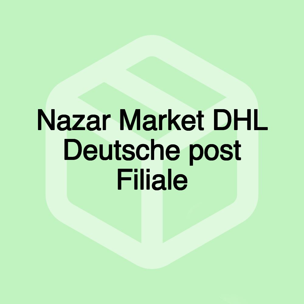 Nazar Market DHL Deutsche post Filiale