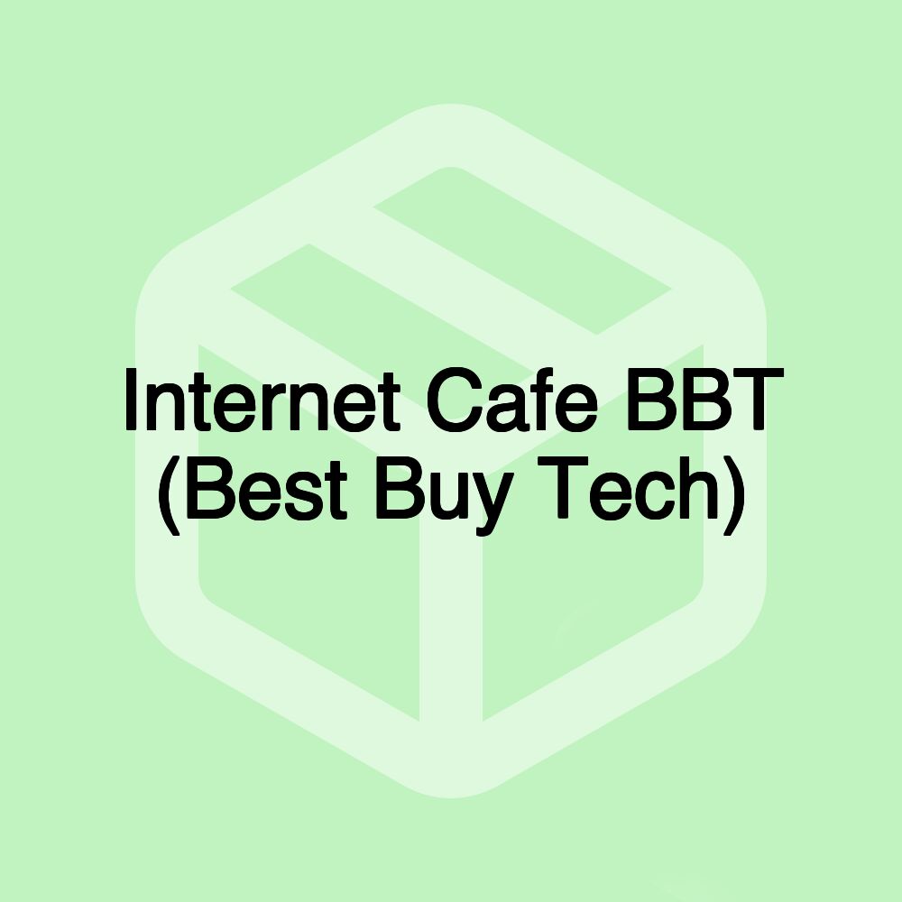 Internet Cafe BBT (Best Buy Tech)