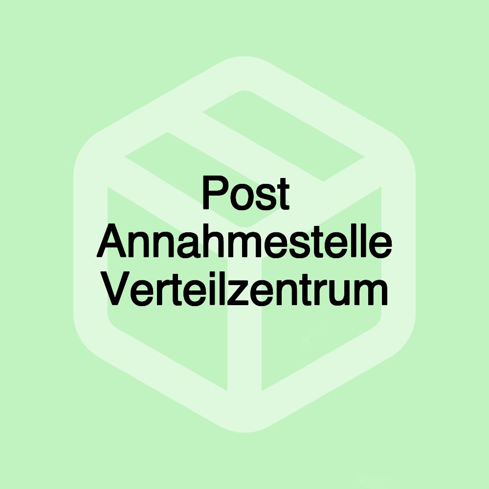 Post Annahmestelle Verteilzentrum