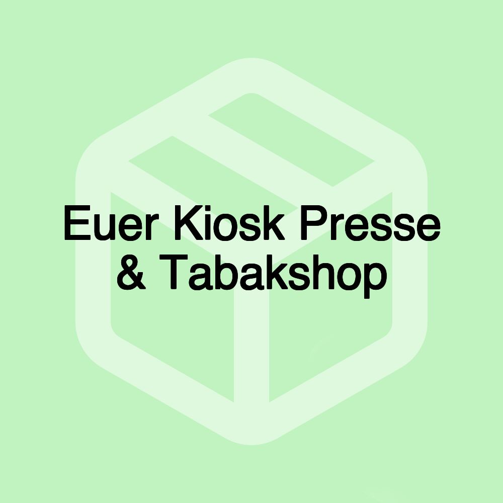 Euer Kiosk Presse & Tabakshop