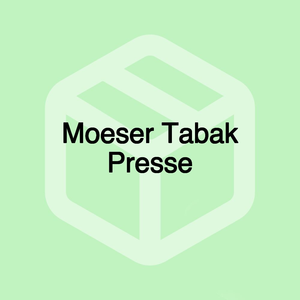 Moeser Tabak Presse