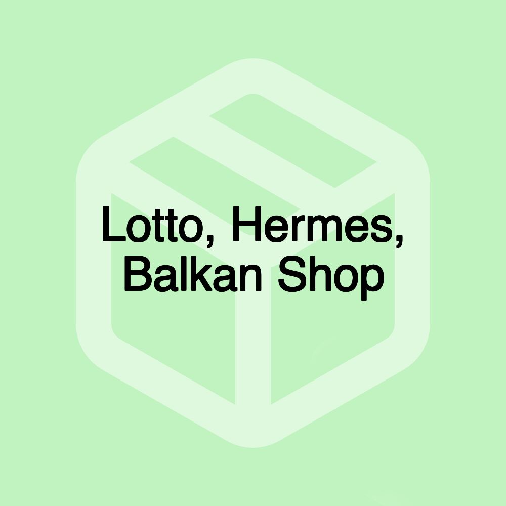 Lotto, Hermes, Balkan Shop