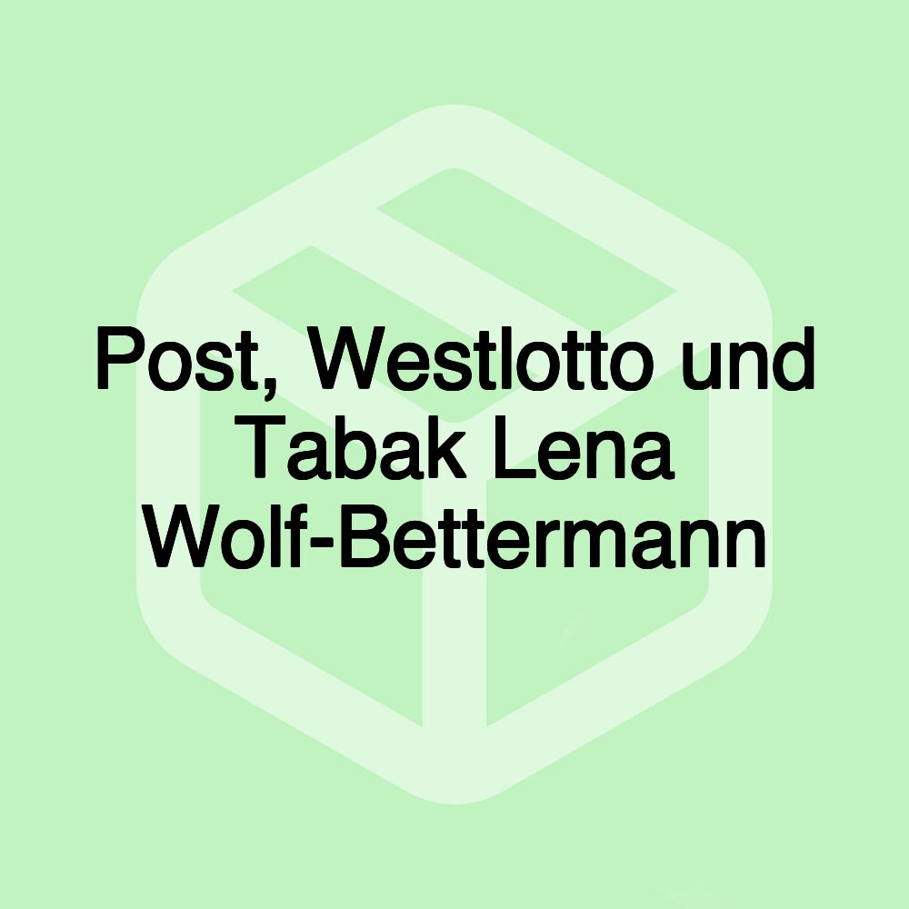 Post, Westlotto und Tabak Lena Wolf-Bettermann