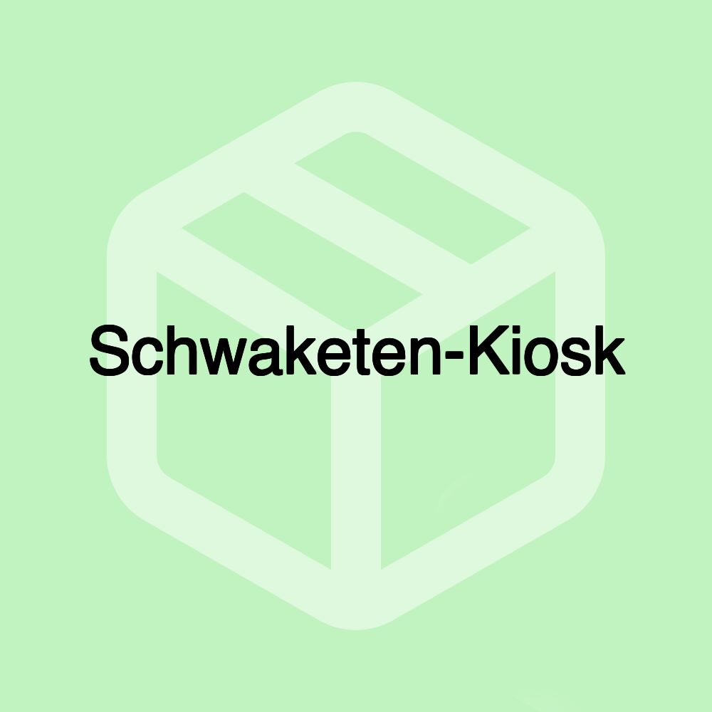 Schwaketen-Kiosk