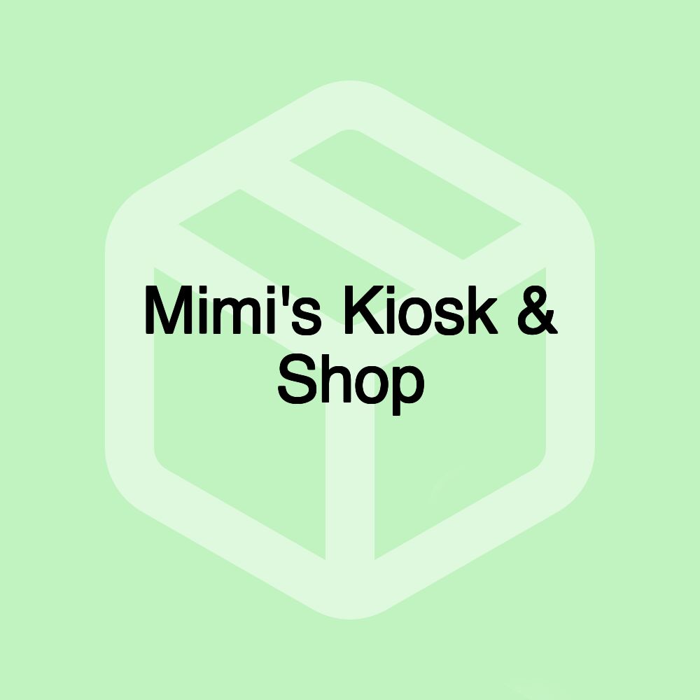 Mimi's Kiosk & Shop