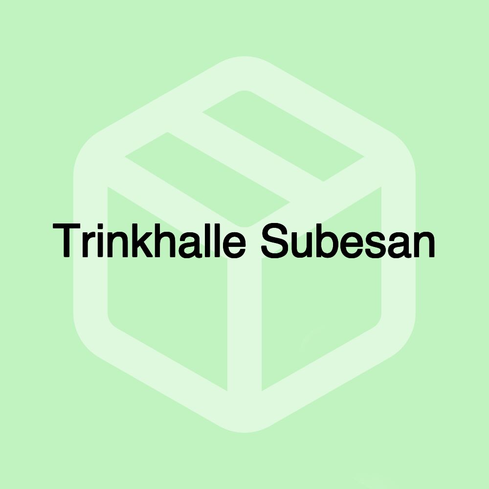 Trinkhalle Subesan