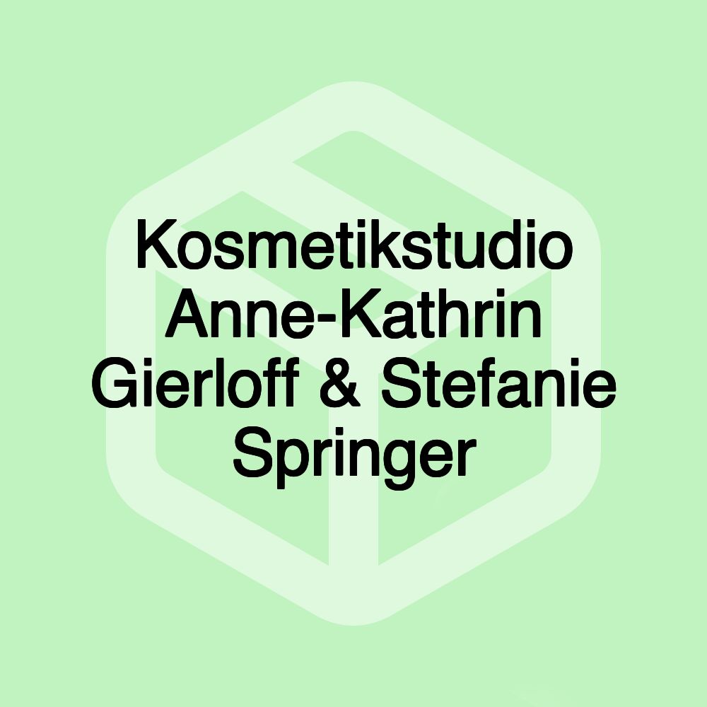 Kosmetikstudio Anne-Kathrin Gierloff & Stefanie Springer