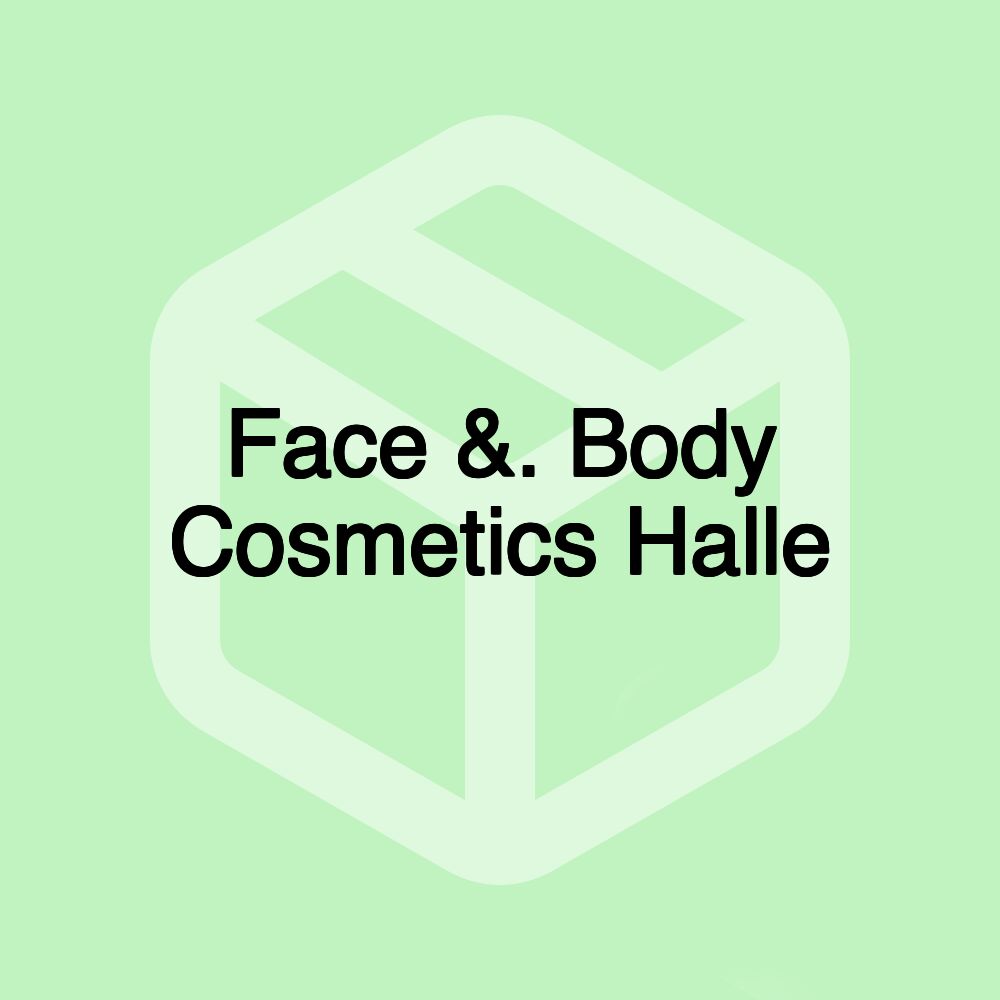 Face &. Body Cosmetics Halle