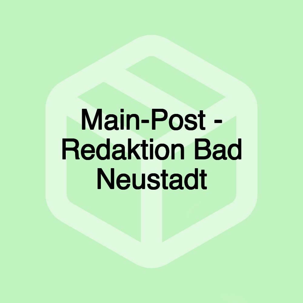 Main-Post - Redaktion Bad Neustadt