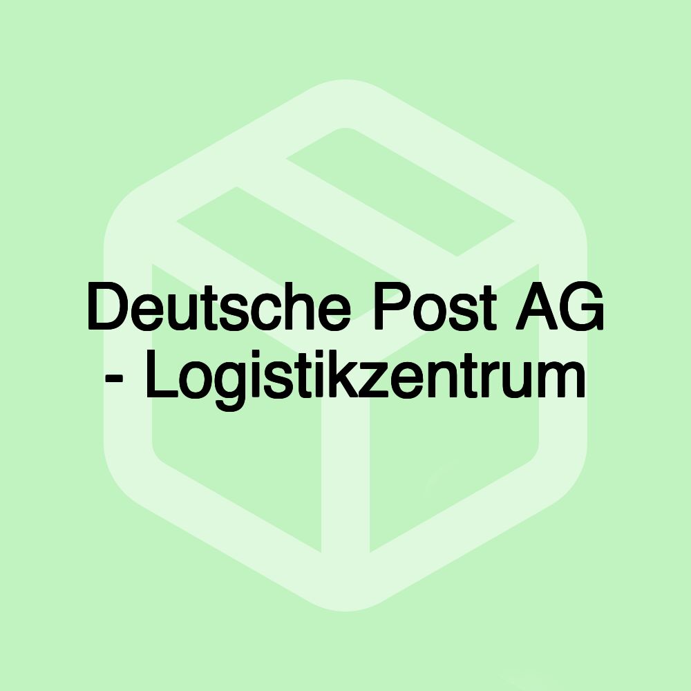 Deutsche Post AG - Logistikzentrum