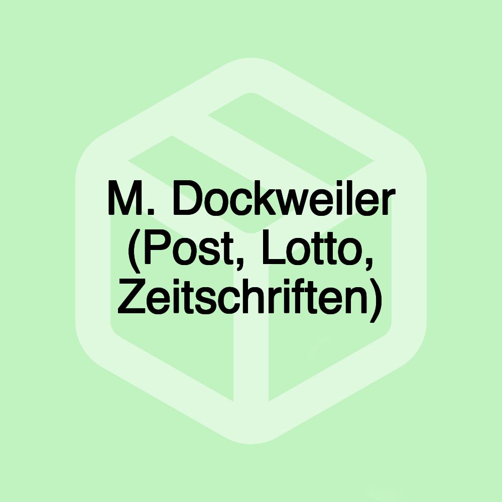 M. Dockweiler (Post, Lotto, Zeitschriften)