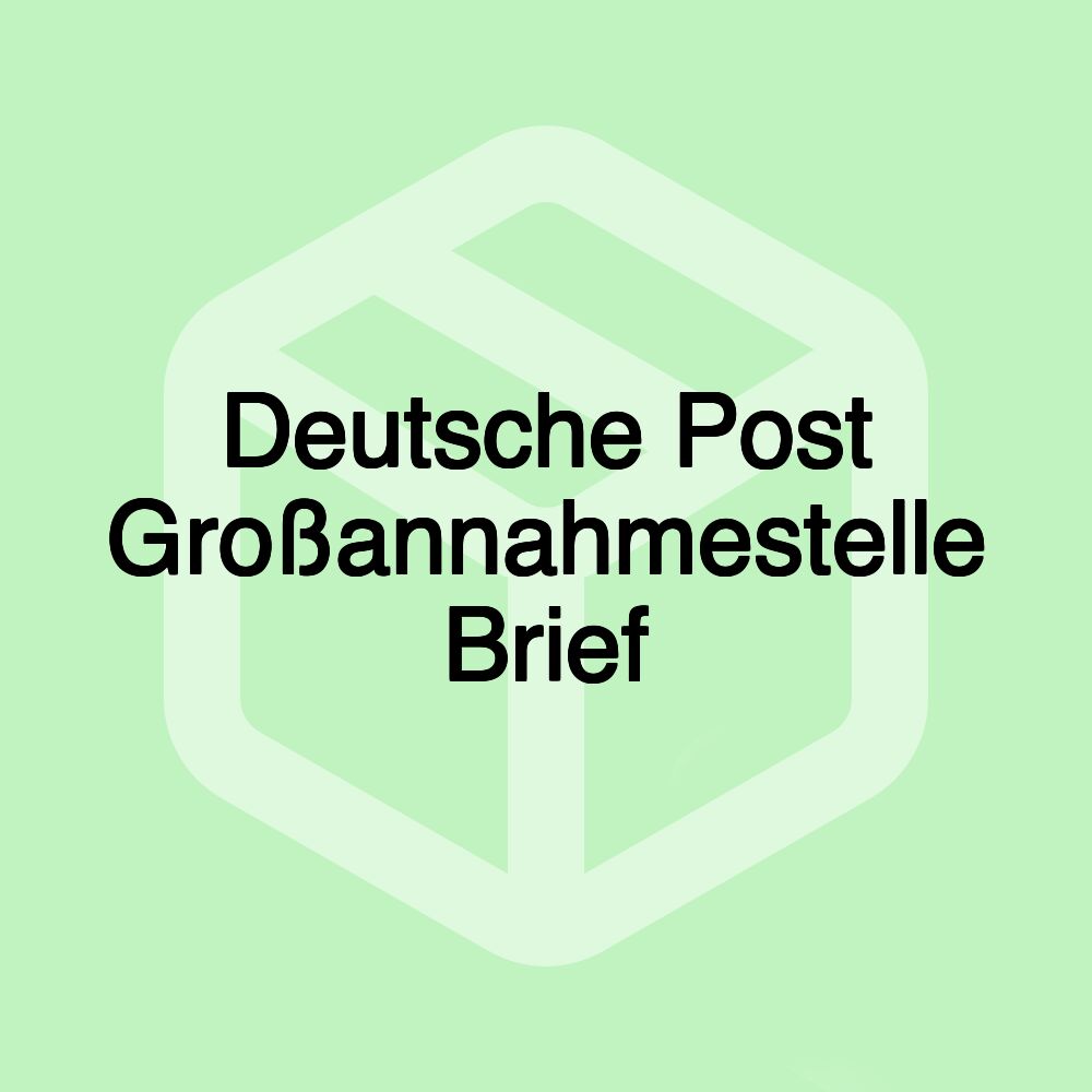 Deutsche Post Großannahmestelle Brief