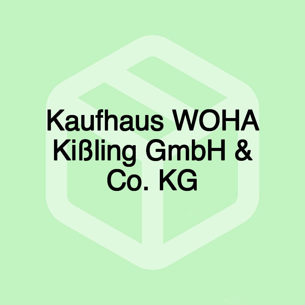 Kaufhaus WOHA Kißling GmbH & Co. KG