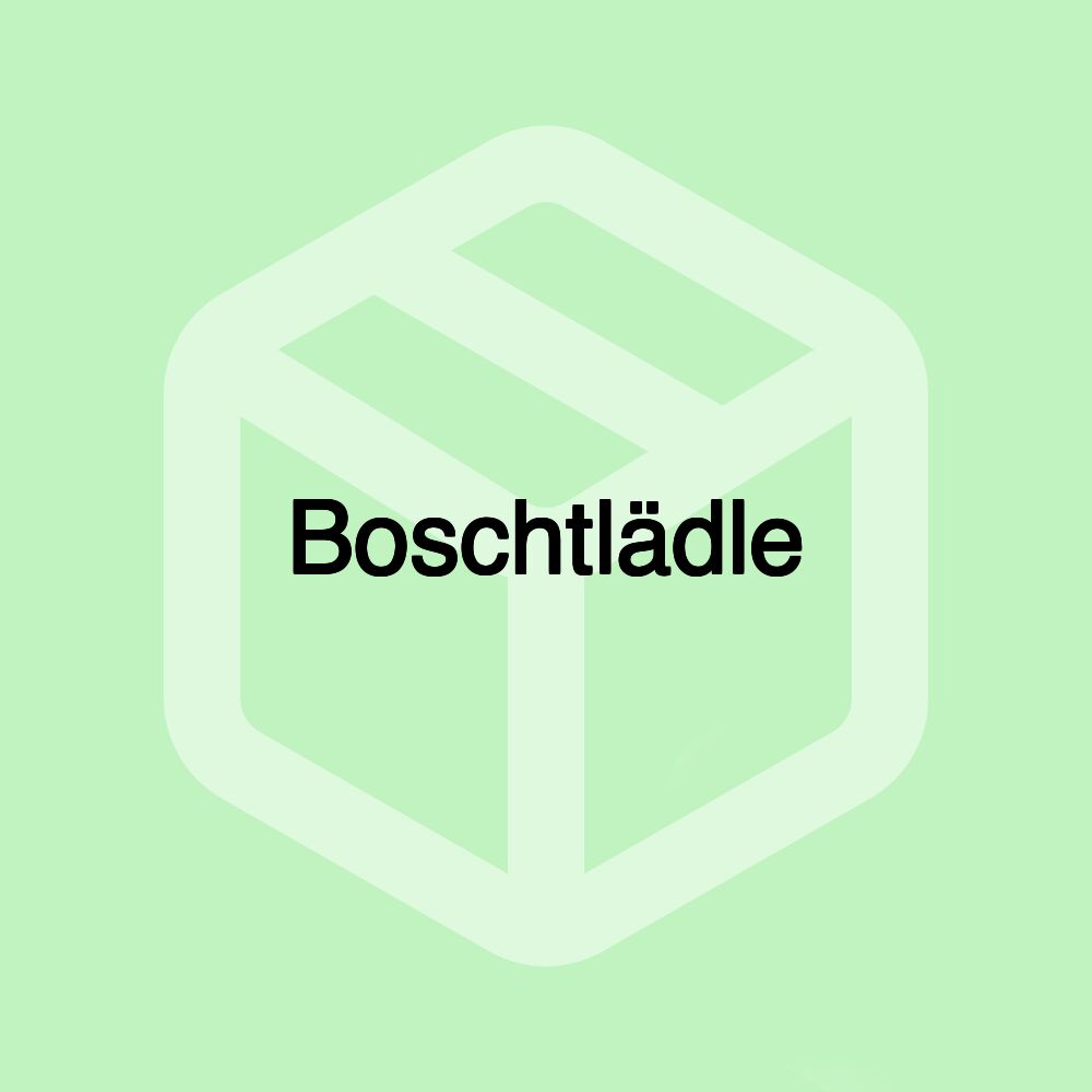 Boschtlädle