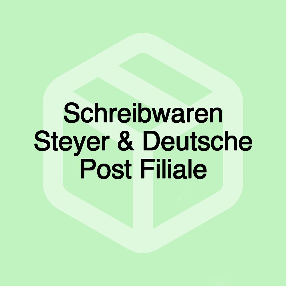 Schreibwaren Steyer & Deutsche Post Filiale