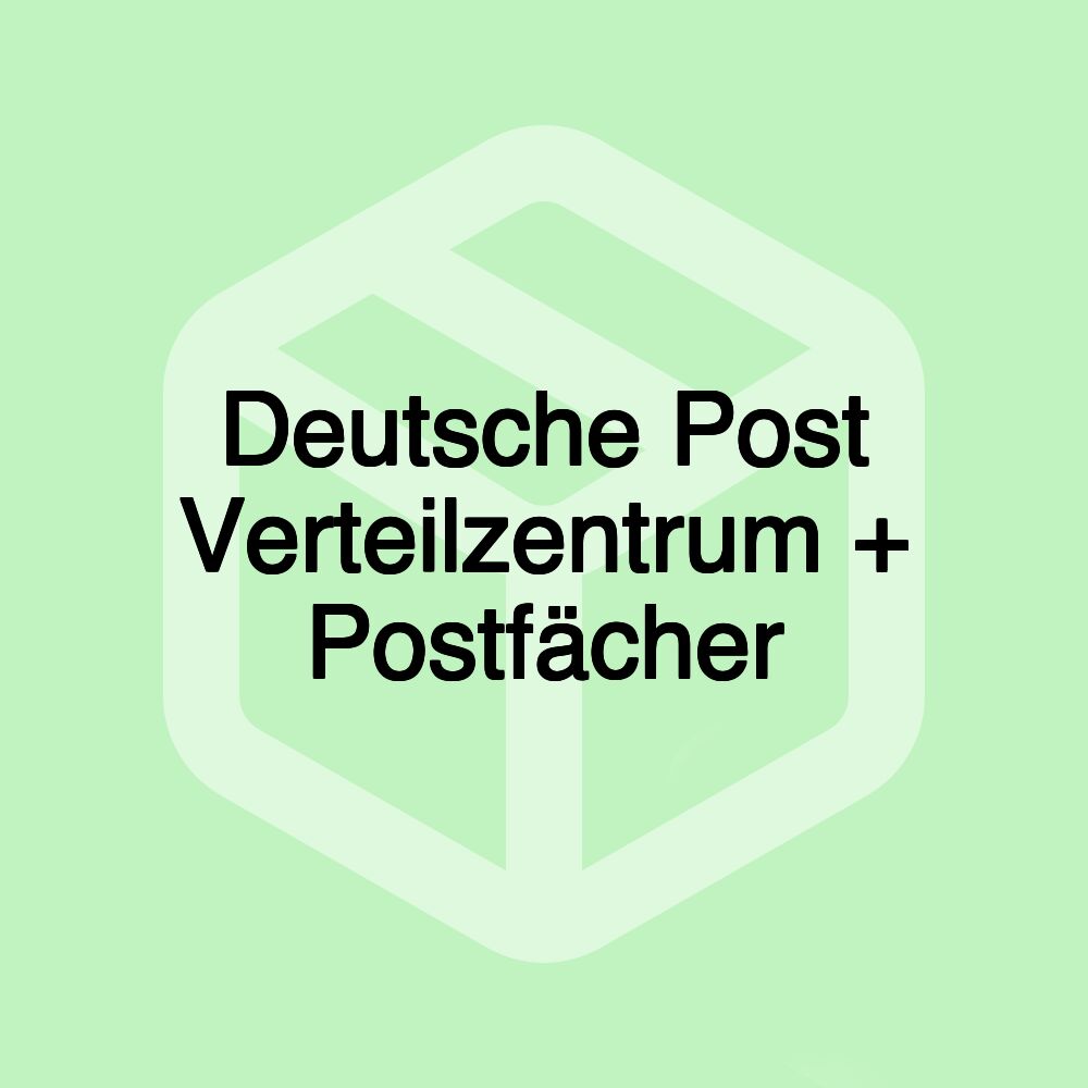 Deutsche Post Verteilzentrum + Postfächer