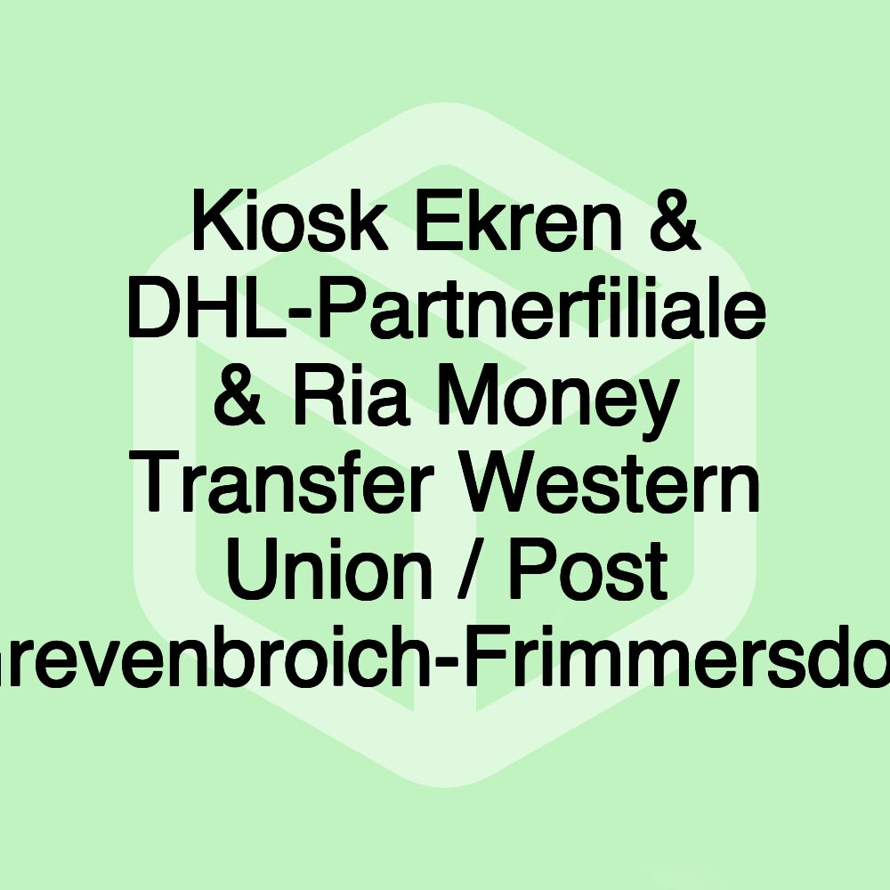 Kiosk Ekren & DHL-Partnerfiliale & Ria Money Transfer Western Union / Post Grevenbroich-Frimmersdorf