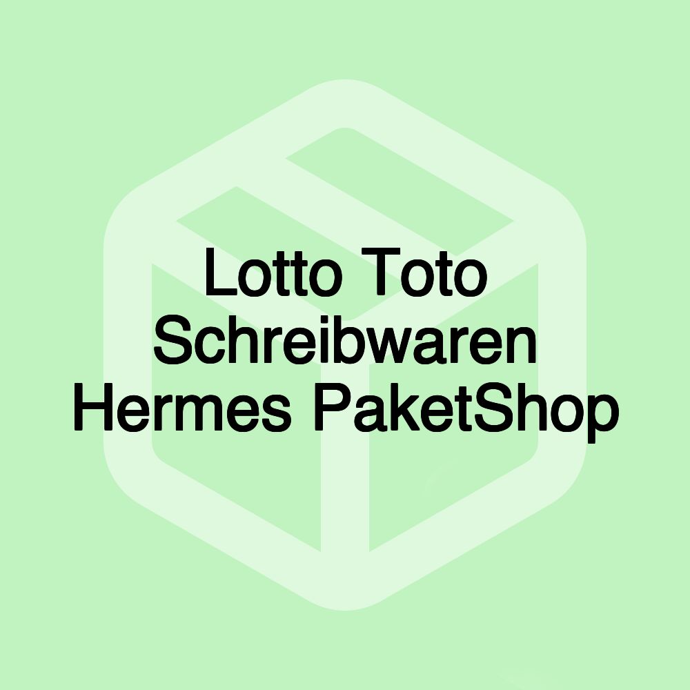 Lotto Toto Schreibwaren Hermes PaketShop