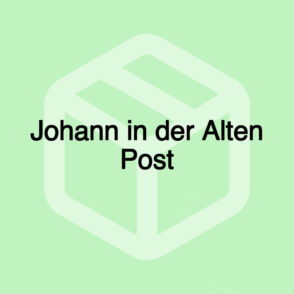 Johann in der Alten Post