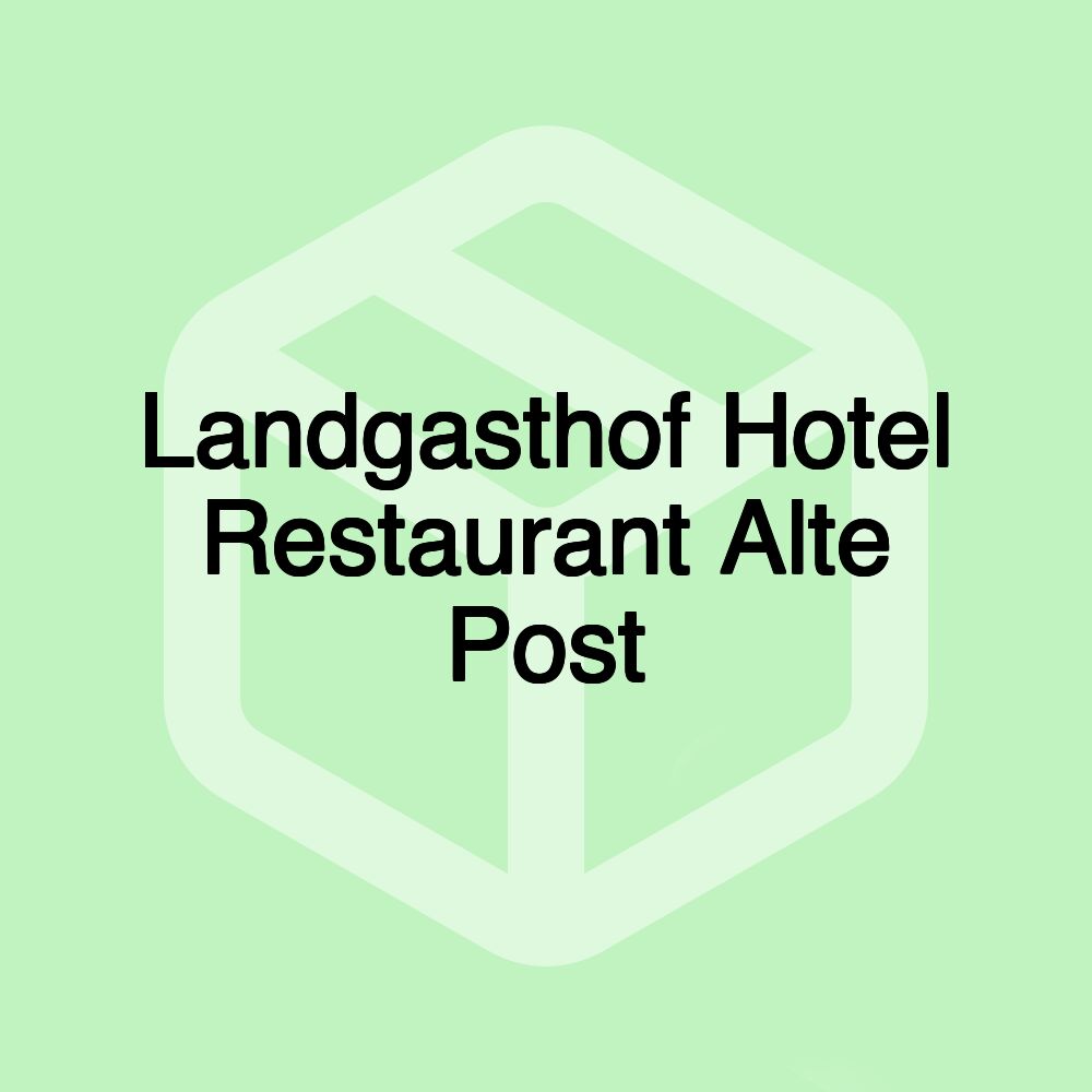 Landgasthof Hotel Restaurant Alte Post