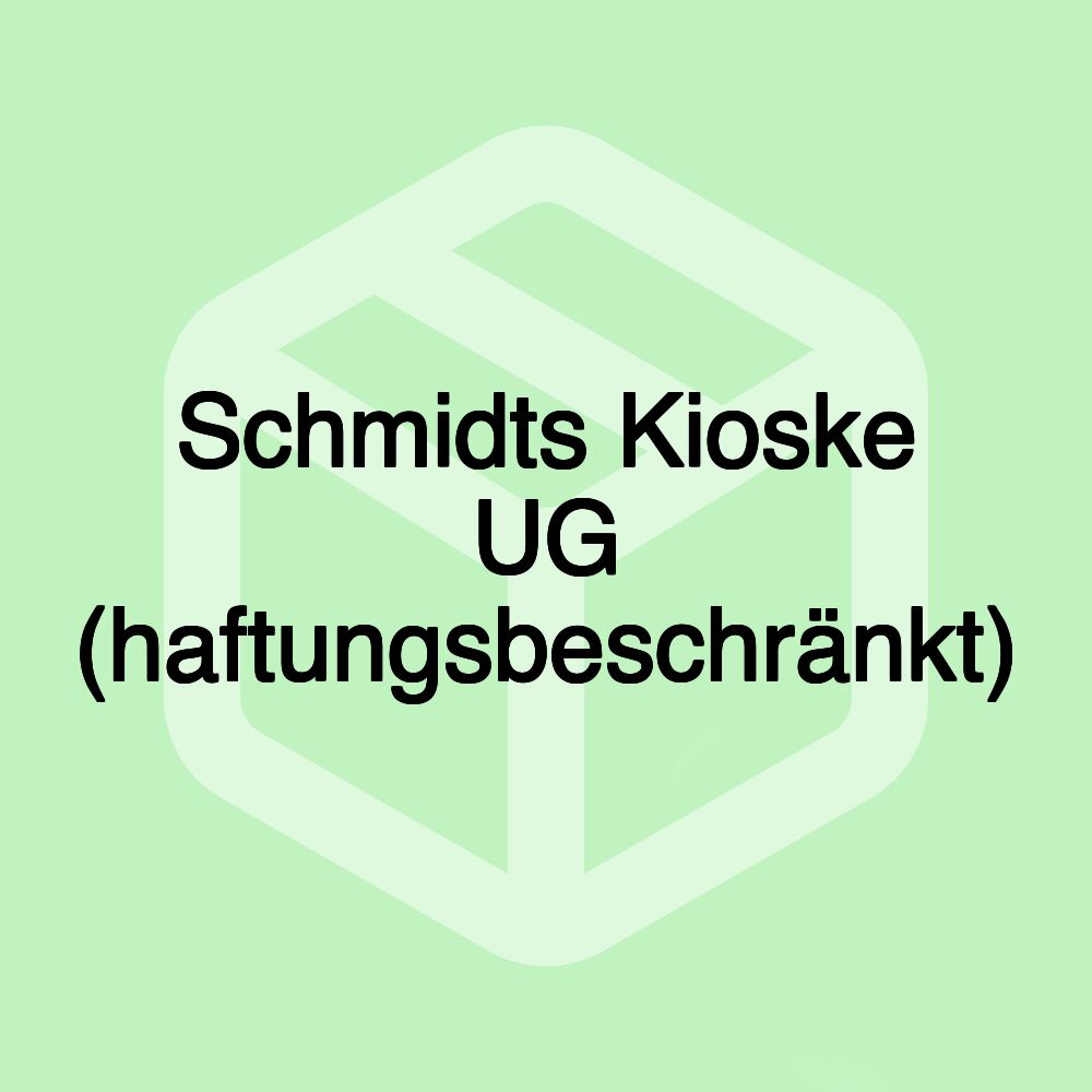 Schmidts Kioske UG (haftungsbeschränkt)