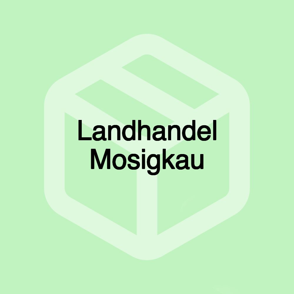 Landhandel Mosigkau