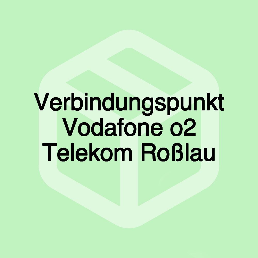 Verbindungspunkt Vodafone o2 Telekom Roßlau