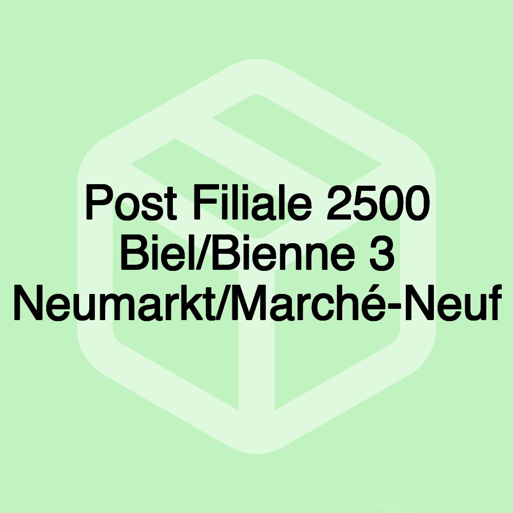 Post Filiale 2500 Biel/Bienne 3 Neumarkt/Marché-Neuf