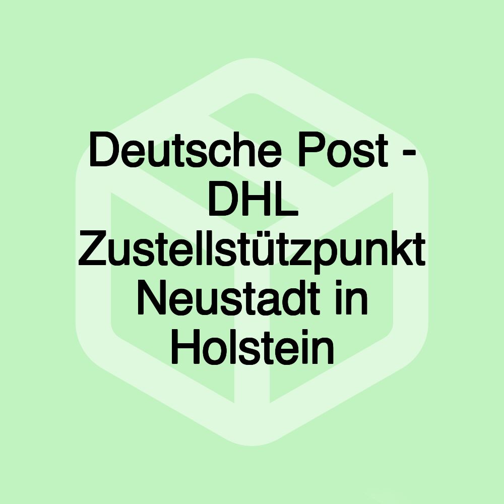 Deutsche Post - DHL Zustellstützpunkt Neustadt in Holstein